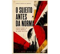 O SUJEITO ANTES DA NORMA: Ensaio sobre as fontes morais da ação política: 2