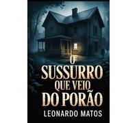 O Sussurro que Veio do Porão: Um suspense psicológico sombrio sobre luto, segredos familiares e uma casa