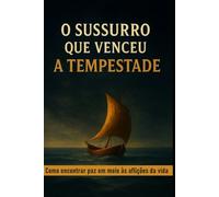 O Sussurro que venceu a tempestade