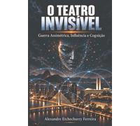 O Teatro Invisível: Guerra Assimétrica, Influência e Cognição