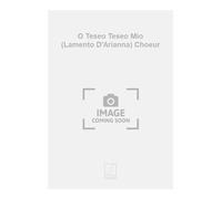 O Teseo Teseo Mio (Lamento D'Arianna) Choeur - SCORE