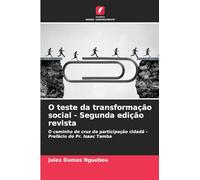 O teste da transformação social - Segunda edição revista: O caminho de cruz da participação cidadã - Prefácio do Pr. Isaac Tamba