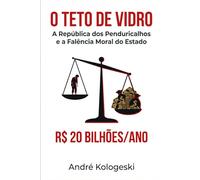 O Teto de Vidro: A República dos Penduricalhos e a Falência Moral do Estado