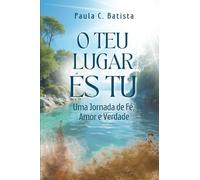 O Teu Lugar És Tu: Uma Jornada de Fé, Amor e Verdade