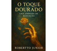 O toque dourado: Uma Jornada de Redenção