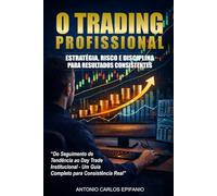 O Trading Profissional: Estratégia, Risco e Disciplina para resultados consistentes
