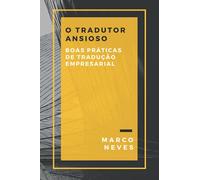 O Tradutor Ansioso: Boas Práticas de Tradução Empresarial