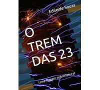 O TREM DAS 23: Uma viagem sobrenatural