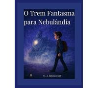 O TREM FANTASMA PARA NEBULÂNDIA