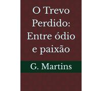 O Trevo Perdido: Entre ódio e paixão