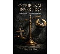 O Tribunal Invertido: Poder, Inveja e a Coragem da Cruz