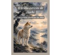 O trilho estreito de Hachi: Uma jornada zen de um cão Akita