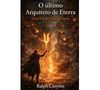 O último Arquiteto de Eterra: Livro Um do Ciclo de Eterra