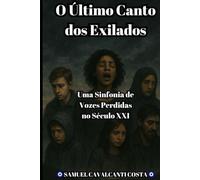 O Último Canto dos Exilados: Uma Sinfonia de Vozes Perdidas no Século XXI
