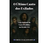 O Último Canto dos Exilados: Uma Sinfonia de Vozes Perdidas no Século XXI: 8