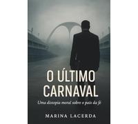 O Último Carnaval: Uma distopia moral sobre o país da fé