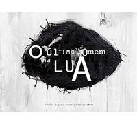 o ultimo homem na lua antonio augusto bueno rodrigo dmart