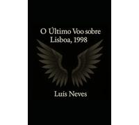 O último voo sobre Lisboa, 1998: Ascensão, Sustinência e Decadência - uma tragédia urbana