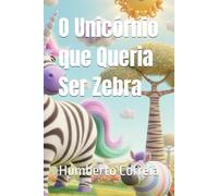 O Unicórnio que Queria Ser Zebra