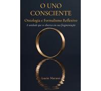 O Uno Consciente: Ontologia e Formalismo Reflexivo