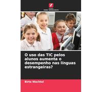 O uso das TIC pelos alunos aumenta o desempenho nas línguas estrangeiras?