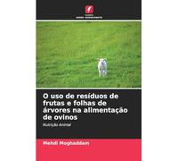 O uso de resíduos de frutas e folhas de árvores na alimentação de ovinos: Nutrição Animal