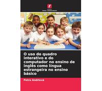 O uso do quadro interativo e do computador no ensino de inglês como língua estrangeira no ensino básico