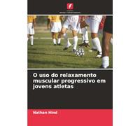 O uso do relaxamento muscular progressivo em jovens atletas