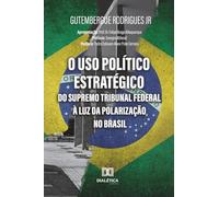 O Uso Político Estratégico do Supremo Tribunal Federal à luz da Polarização no Brasil