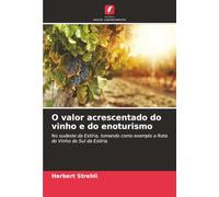 O valor acrescentado do vinho e do enoturismo: No sudeste da Estíria, tomando como exemplo a Rota do Vinho do Sul da Estíria