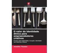 O valor da identidade étnica para empreendedores criativos: Ensaios sobre legitimidade, inovação e identidade nas indústrias criativas