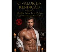 O VALOR DA RENDIÇÃO - VOLUME 2: O Que Não Tem Preço