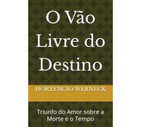 O Vão Livre do Destino: Triunfo do Amor sobre a Morte e o Tempo