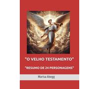 "O VELHO TESTAMENTO": "RESUMO DE 24 PERSONAGENS"