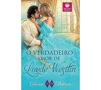 O verdadeiro amor de Lorde Westlin: Ela pode ser a mulher menos adequada para ele, mas o coração dele se apaixonou por ela...