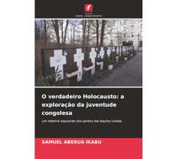 O verdadeiro Holocausto: a exploração da juventude congolesa: um relatório esquecido dos peritos das Nações Unidas