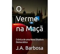 O Verme na Maçã: Crónica de uma Nova Ditadura Democrática