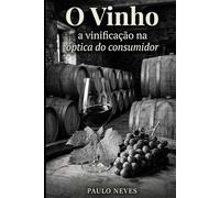 O Vinho: a vinificação na óptica do consumidor