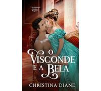 O Visconde e a Bela: Um romance picante da Regência