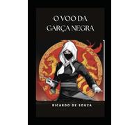 O Voo da Garça Negra