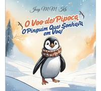O Voo de Pipoca: O Pinguim Que Sonhava em Voar
