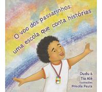 O voo dos passarinhos: uma escola que conta histórias