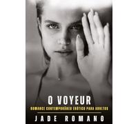 O Voyeur: Romance Contemporâneo Erótico para Adultos
