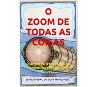 O ZOOM DE TODAS AS COISAS: O Livre-Arbítrio das Escalas, das Perspectivas e dos Tamanhos