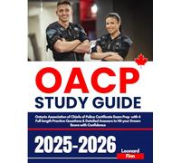OACP Exam Study Guide: Ontario Association of Chiefs of Police Certificate Exam Prep with 4 Full-length Practice Questions & Detailed Answers to Hit your Dream Score with Confidence