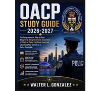 OACP Study Guide 2026-2027: The Comprehensive, Step-by-Step Blueprint to Acing the Ontario Association of Chiefs of Police Certificate Exam and Launching Your Career as a Police Constable
