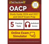 OACP Study Guide 2026 and 2027: 5 Practice Tests and OACP Exam Prep: [Includes Detailed Answer Explanations]