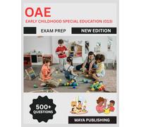 OAE Early Childhood Special Education (013) Exam Prep 2025: Study Guide with Practice Tests, Domain Review, Answer Keys & Test Strategies for Ohio Teaching Certification