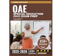 OAE Special Education (043) Exam Prep 2025-2026: 450+ Practice Questions with In-Depth Explanations