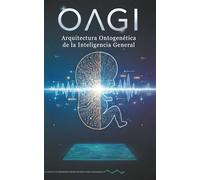 OAGI - Arquitectura Ontogenética de la Inteligencia General